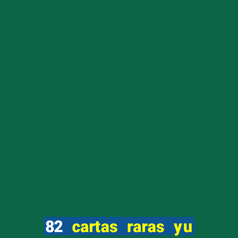 82 cartas raras yu gi oh forbidden memories